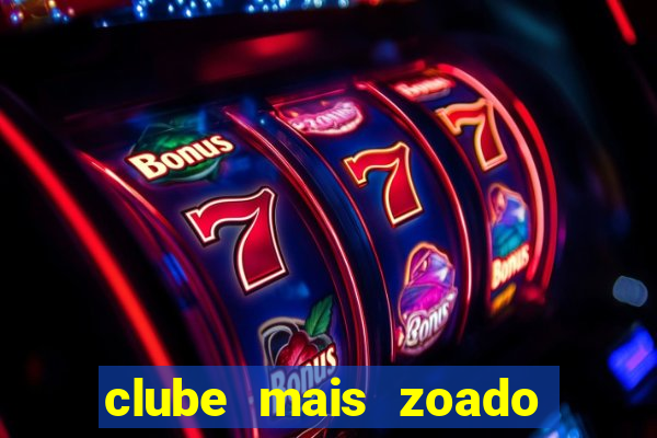 clube mais zoado do mundo